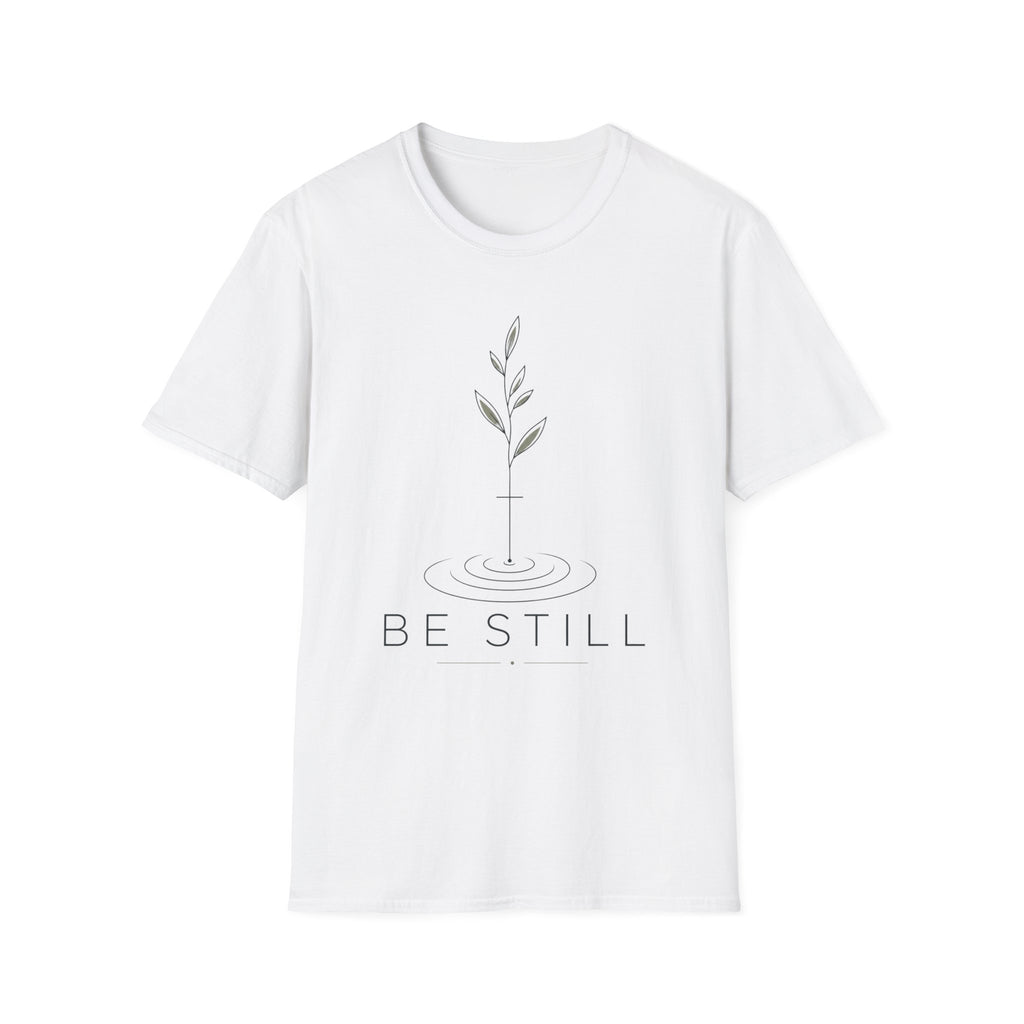 Be Still T-Shirt