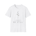 Be Still T-Shirt
