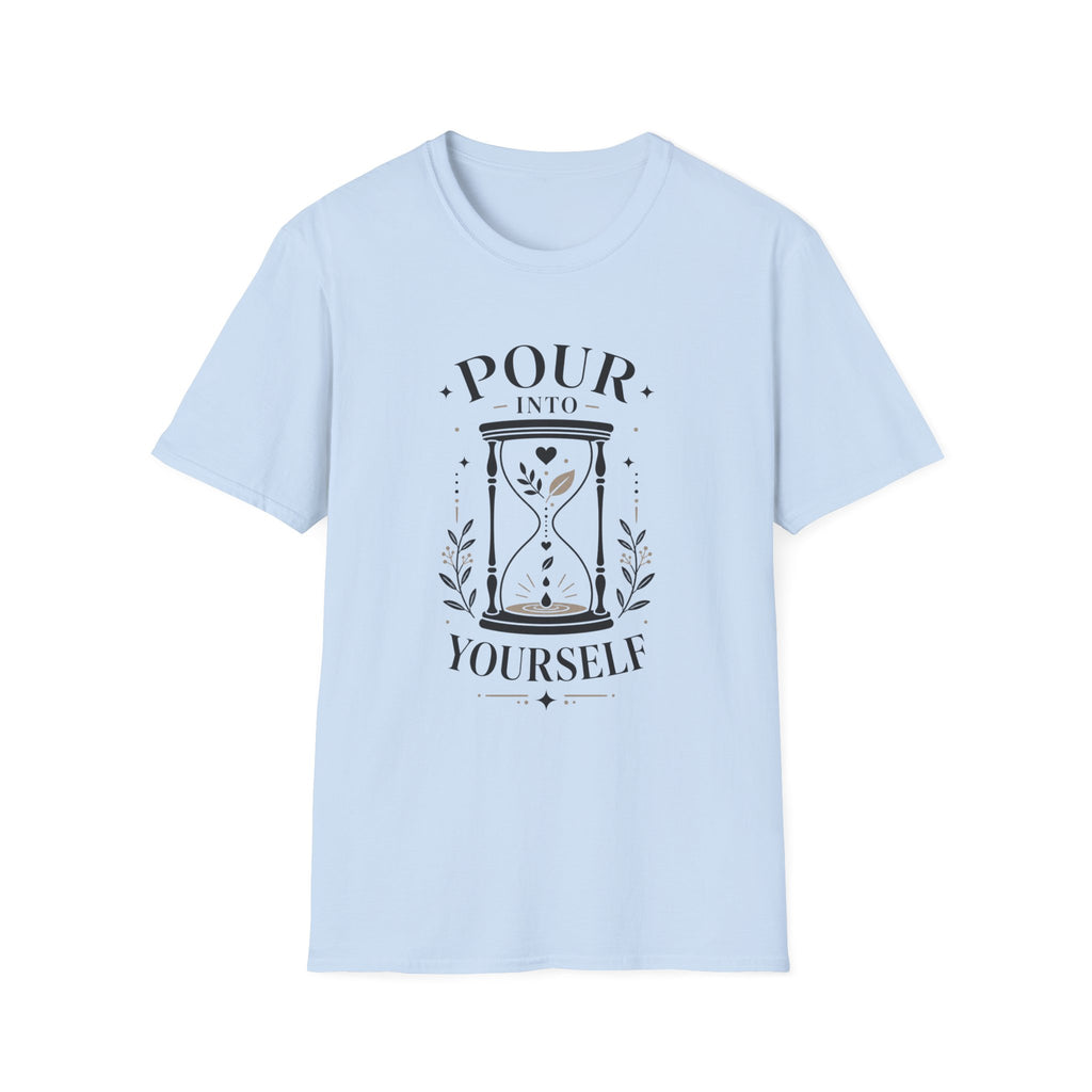 Pour Into Yourself T-Shirt