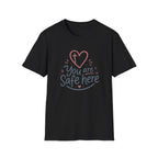 You are Safe here T-Shirt