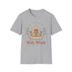 Becoming is Holy Work T-Shirt