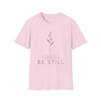 Be Still T-Shirt