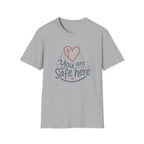 You are Safe here T-Shirt
