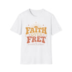 Faith over Fret T-Shirt
