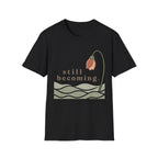 Still Becoming T-Shirt
