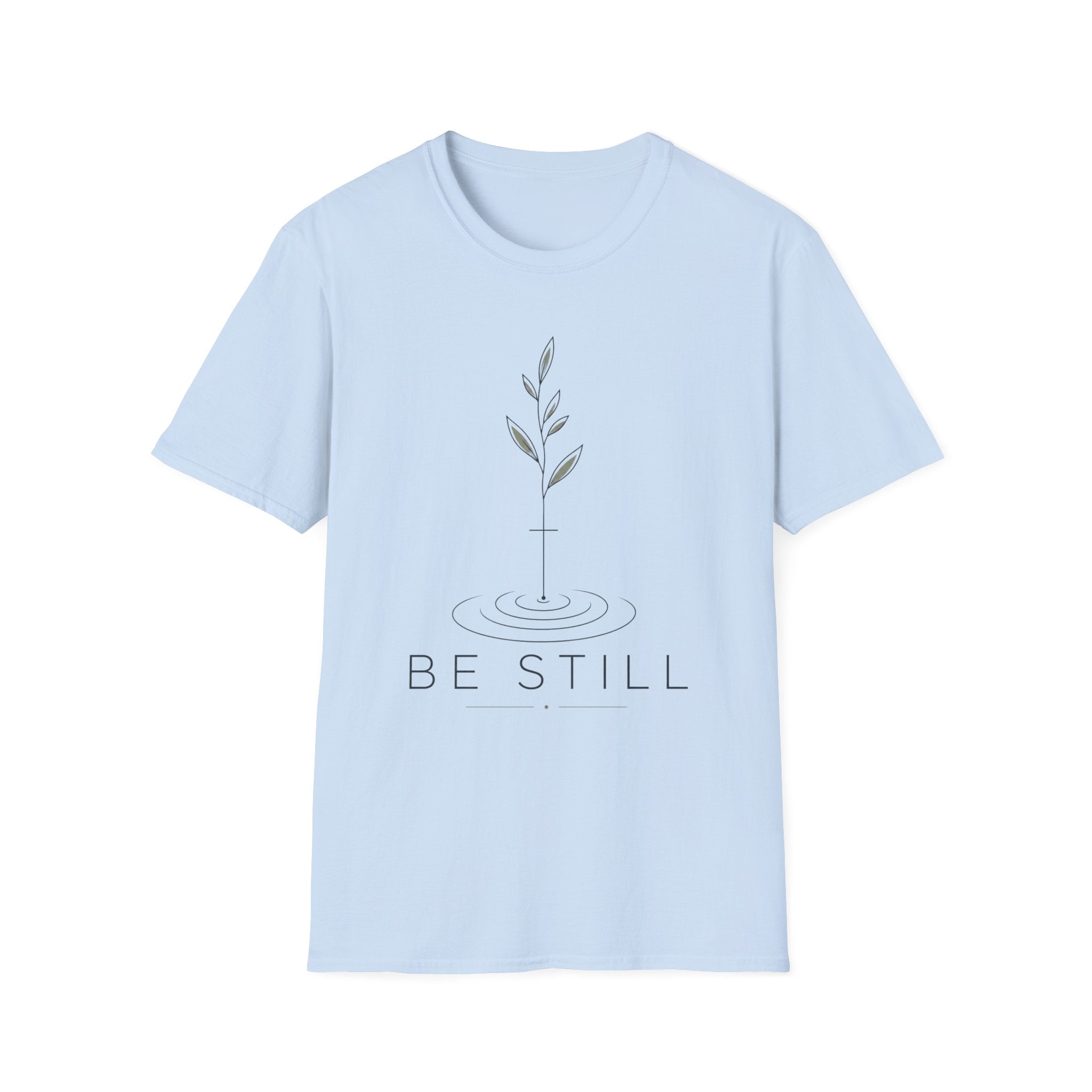 Be Still T-Shirt