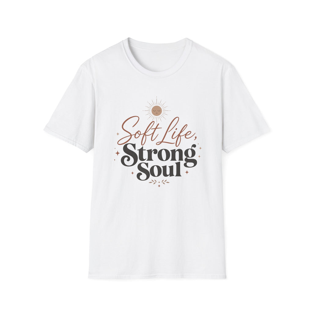 Soft Life Strong Soul T-Shirt
