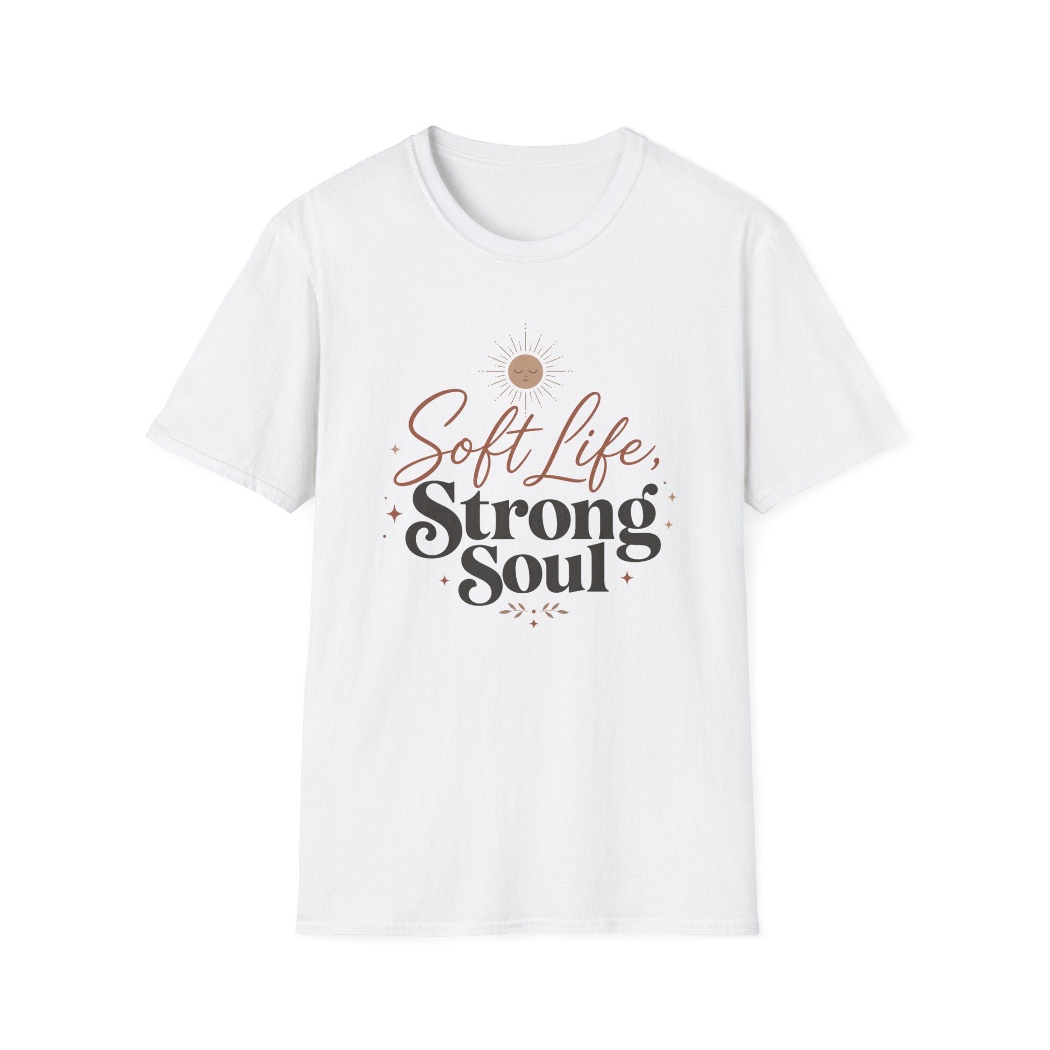 Soft Life Strong Soul T-Shirt