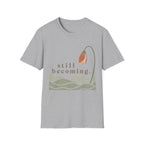 Still Becoming T-Shirt
