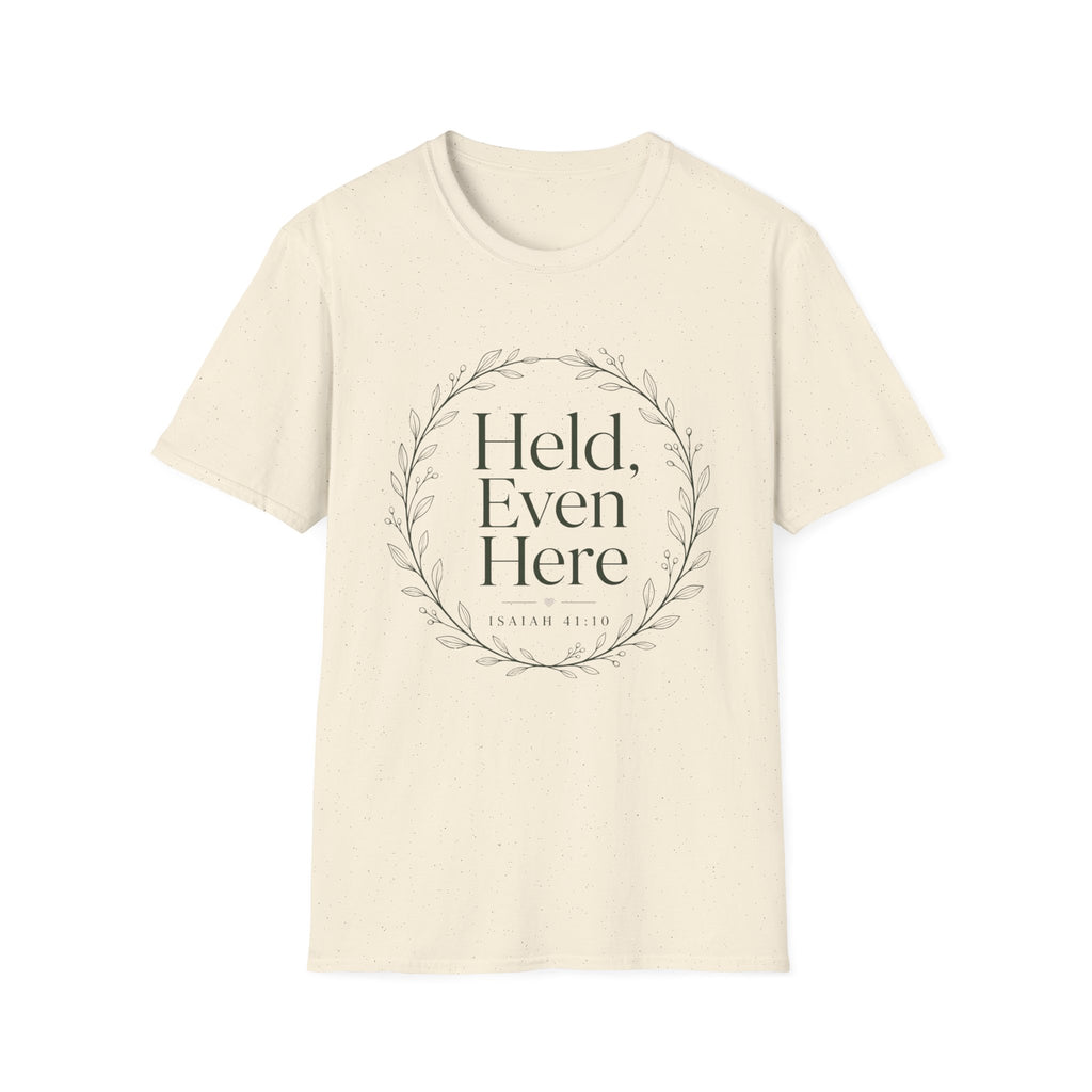 Held Even Here T-Shirt