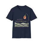 Still Becoming T-Shirt