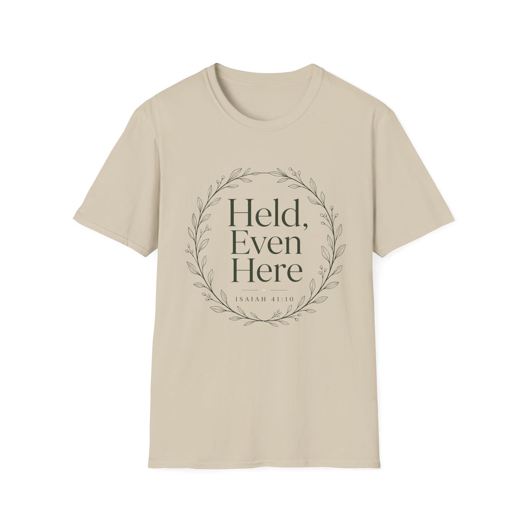 Held Even Here T-Shirt