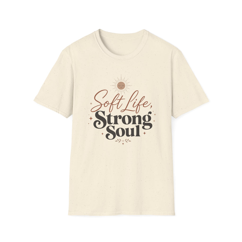 Soft Life Strong Soul T-Shirt