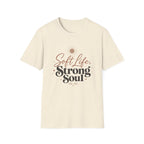 Soft Life Strong Soul T-Shirt