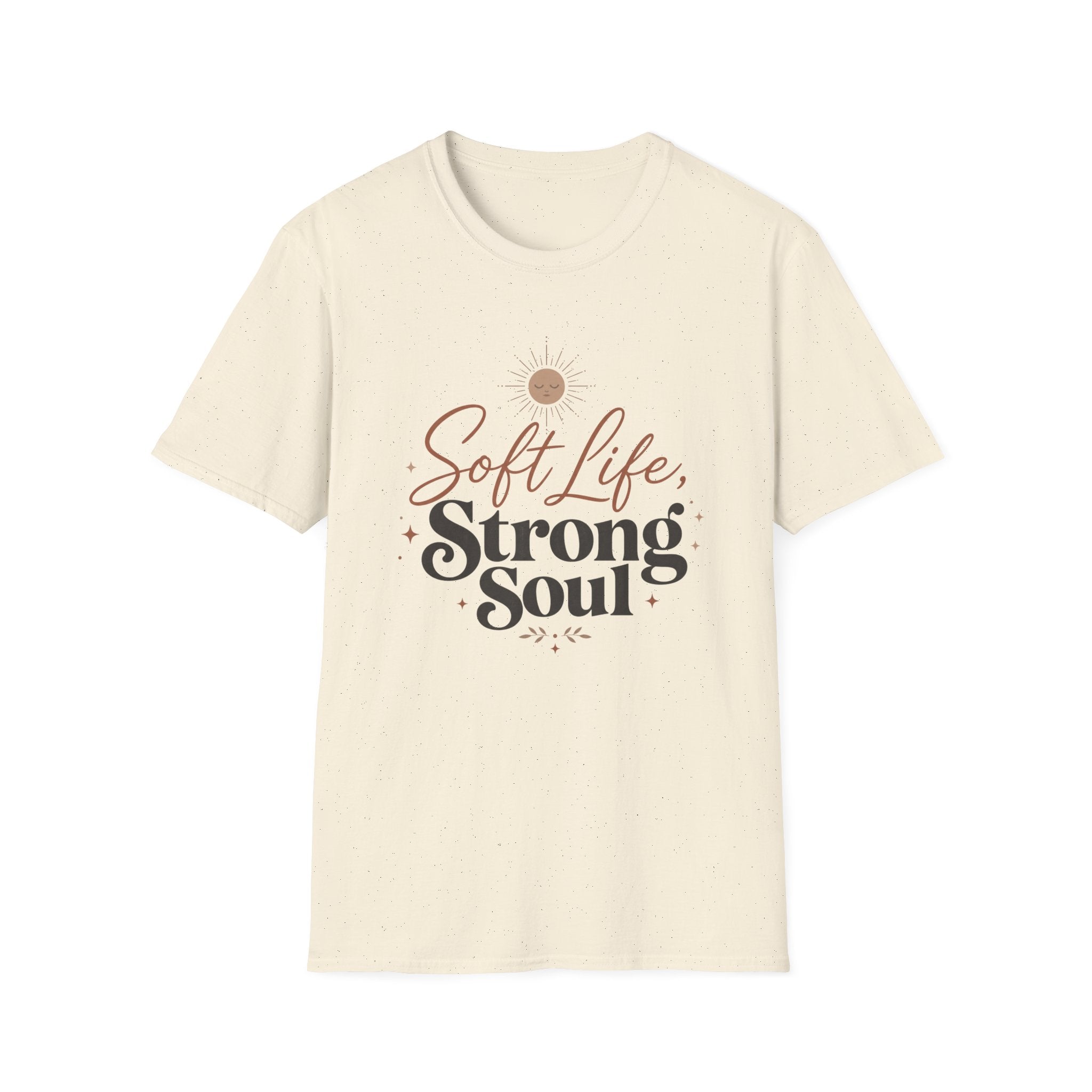 Soft Life Strong Soul T-Shirt