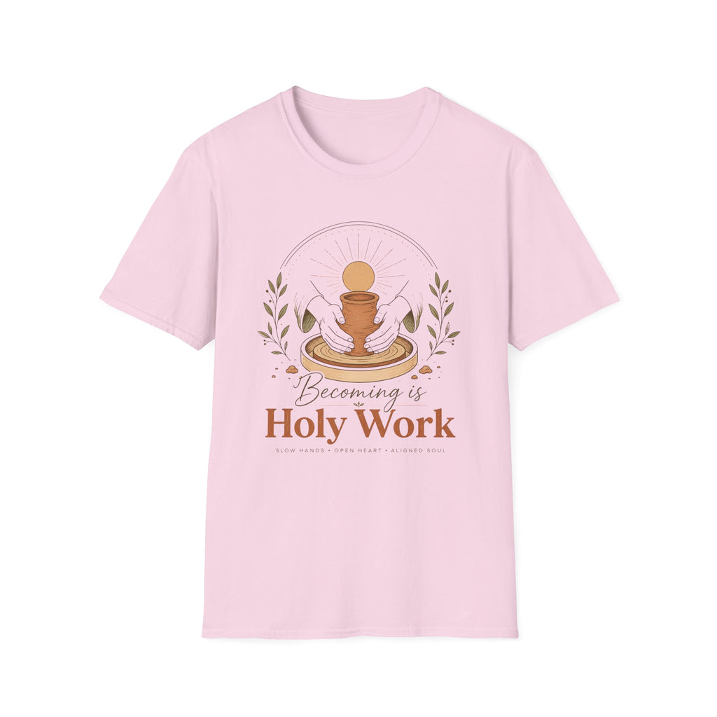 Becoming is Holy Work T-Shirt