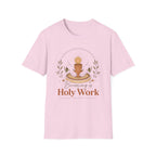 Becoming is Holy Work T-Shirt