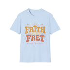 Faith over Fret T-Shirt