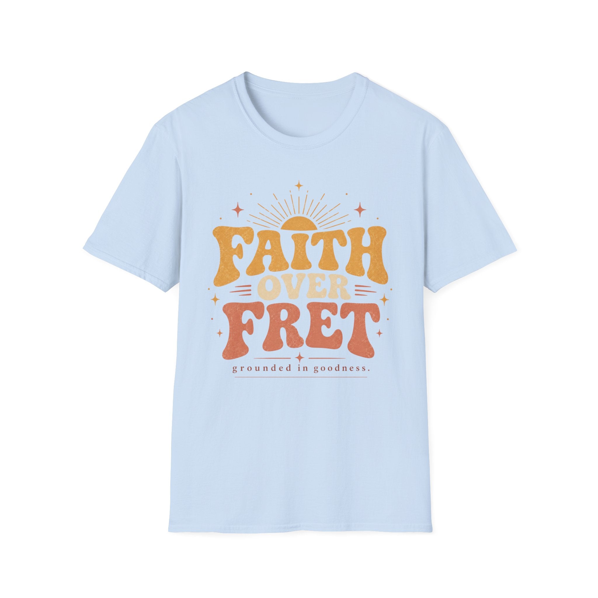 Faith over Fret T-Shirt