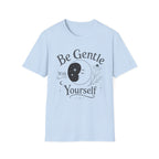 Be Gentle T-Shirt