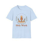 Becoming is Holy Work T-Shirt