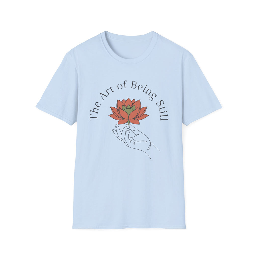 Art of Being Still T-Shirt