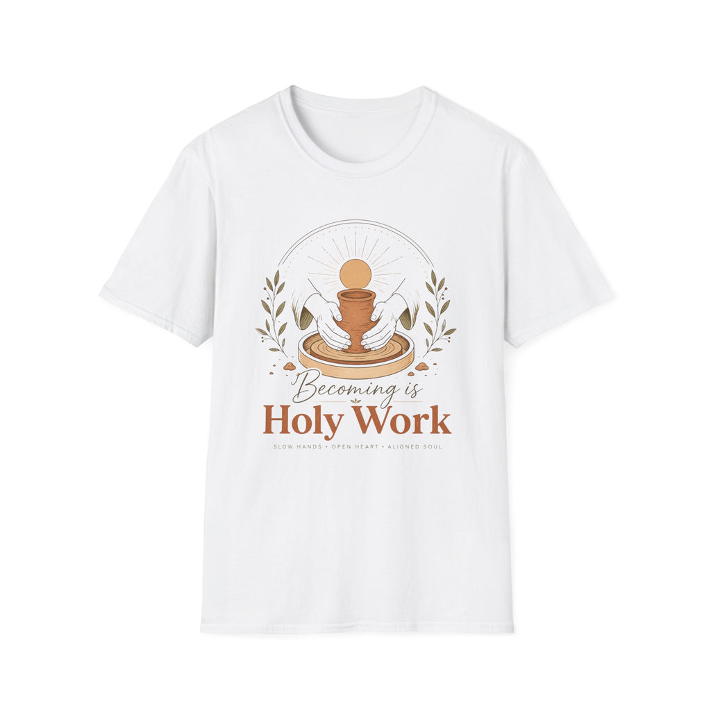 Becoming is Holy Work T-Shirt