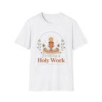 Becoming is Holy Work T-Shirt
