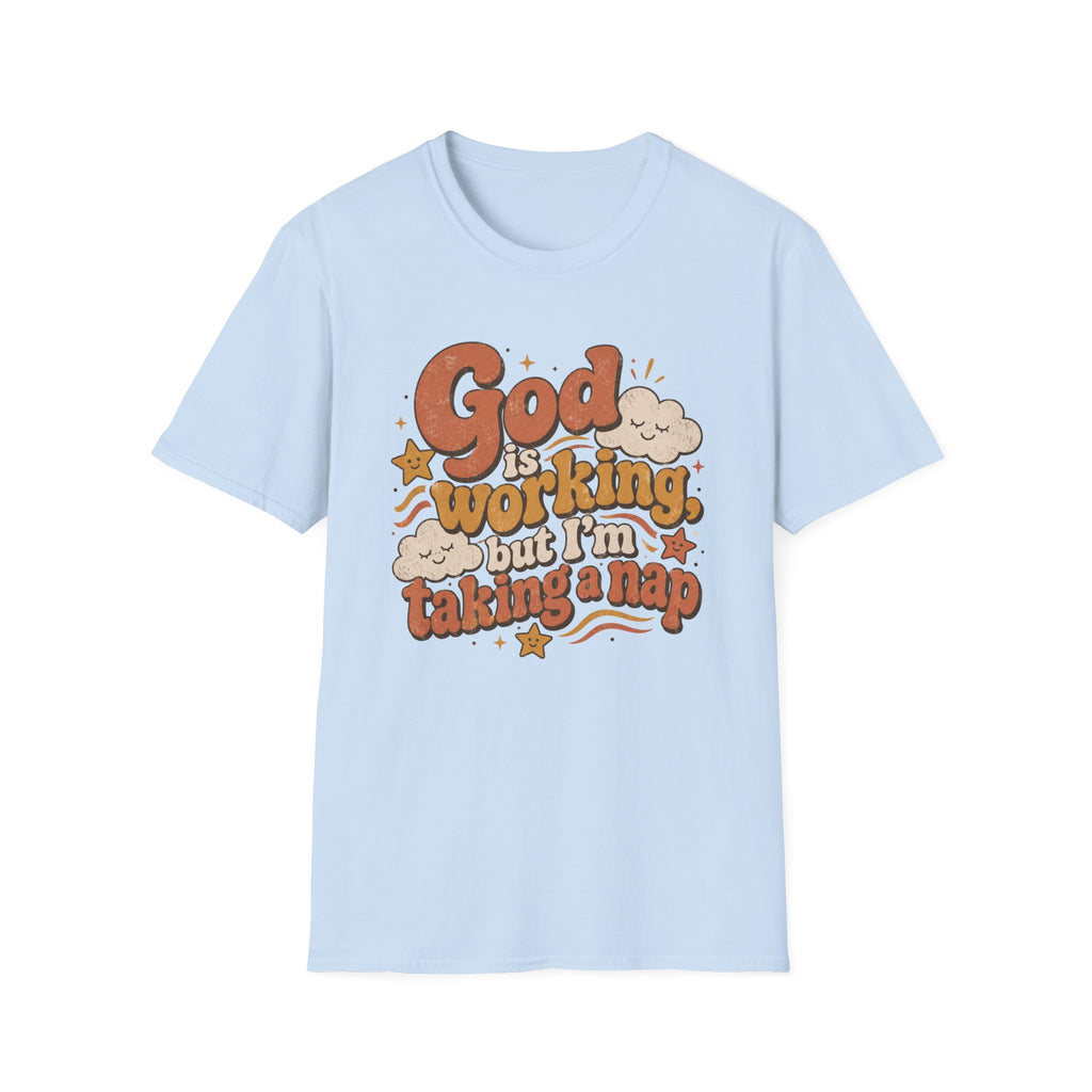 God is Working T-Shirt