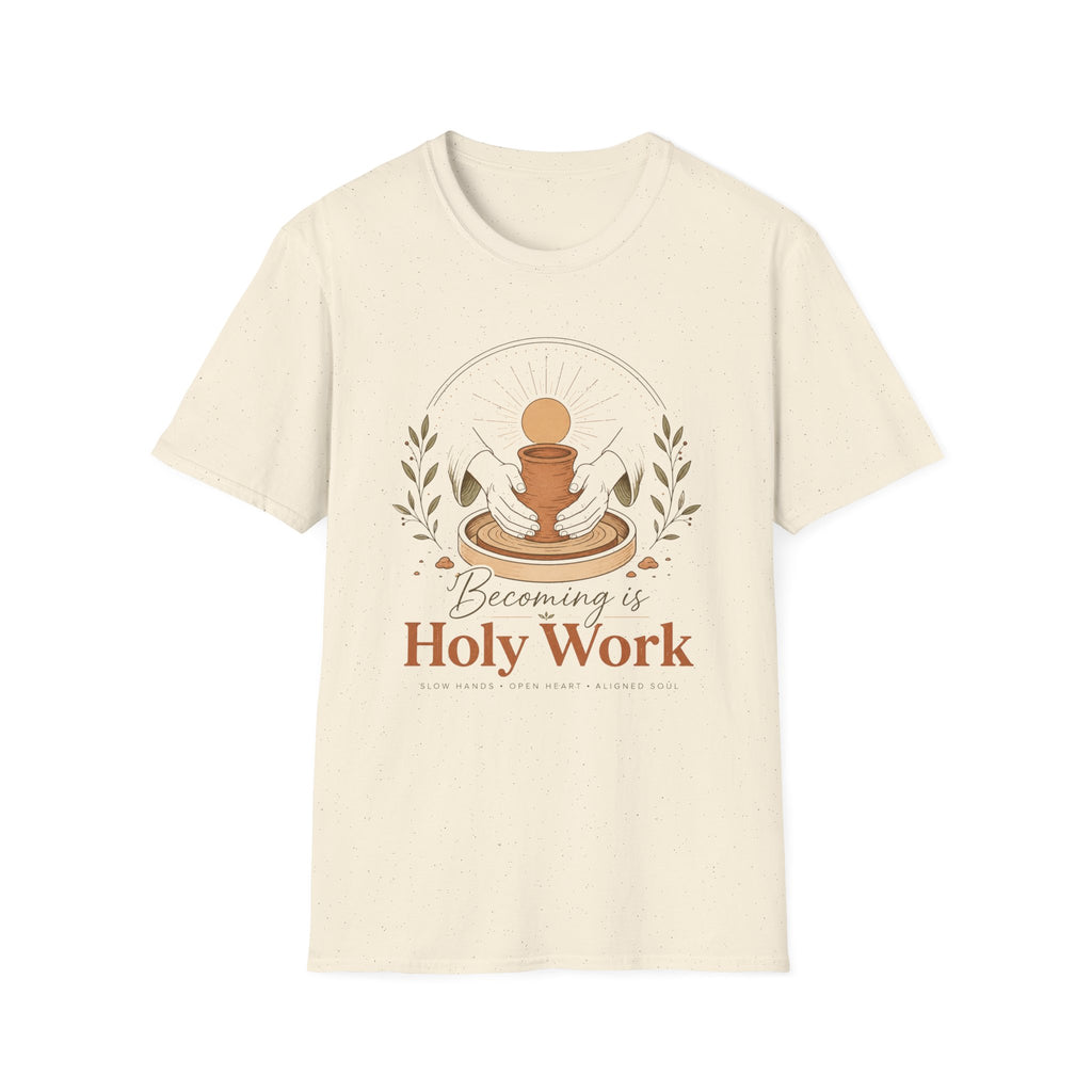 Becoming is Holy Work T-Shirt