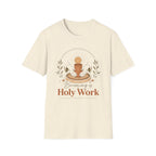 Becoming is Holy Work T-Shirt