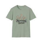 Soft Life Strong Soul T-Shirt