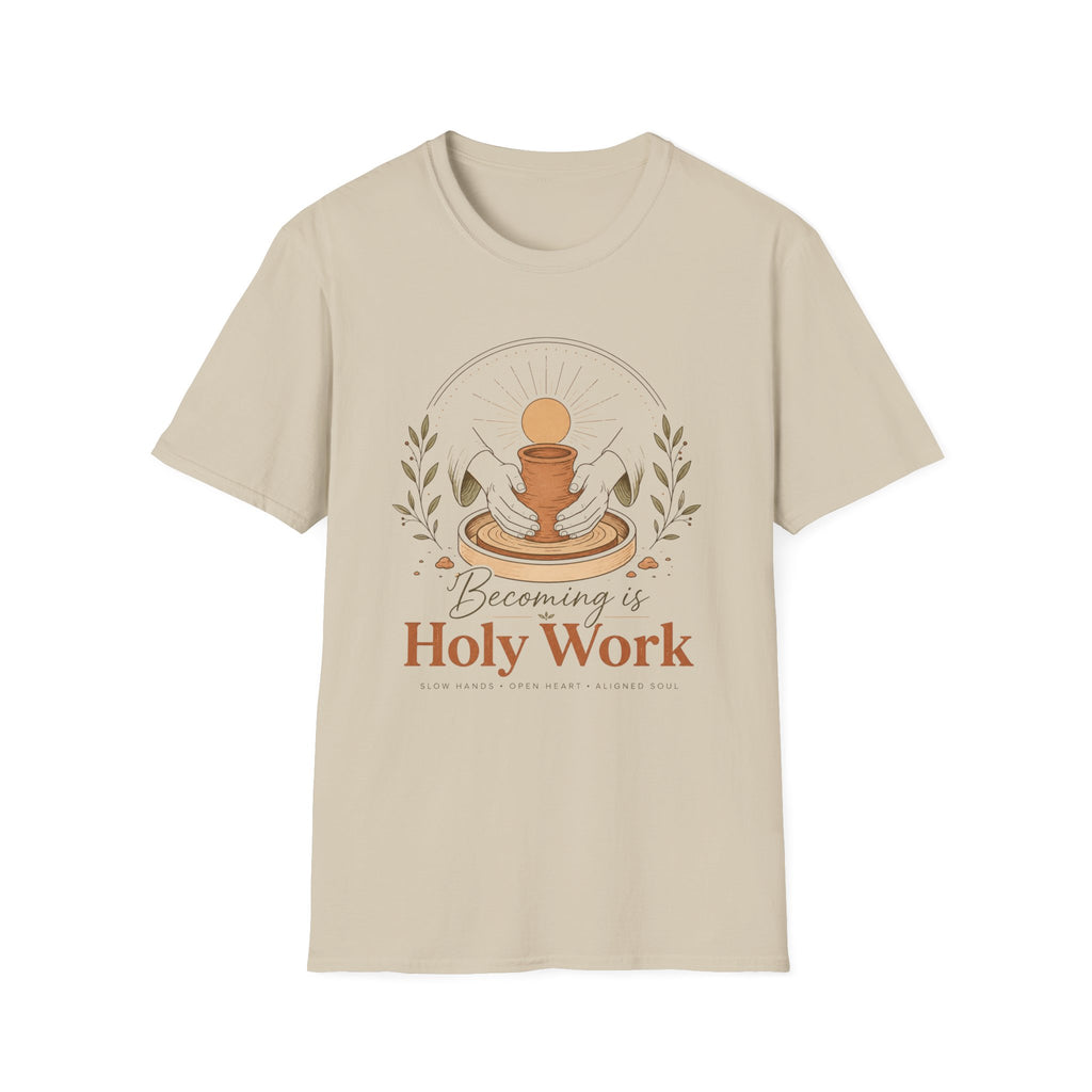 Becoming is Holy Work T-Shirt