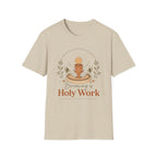 Becoming is Holy Work T-Shirt