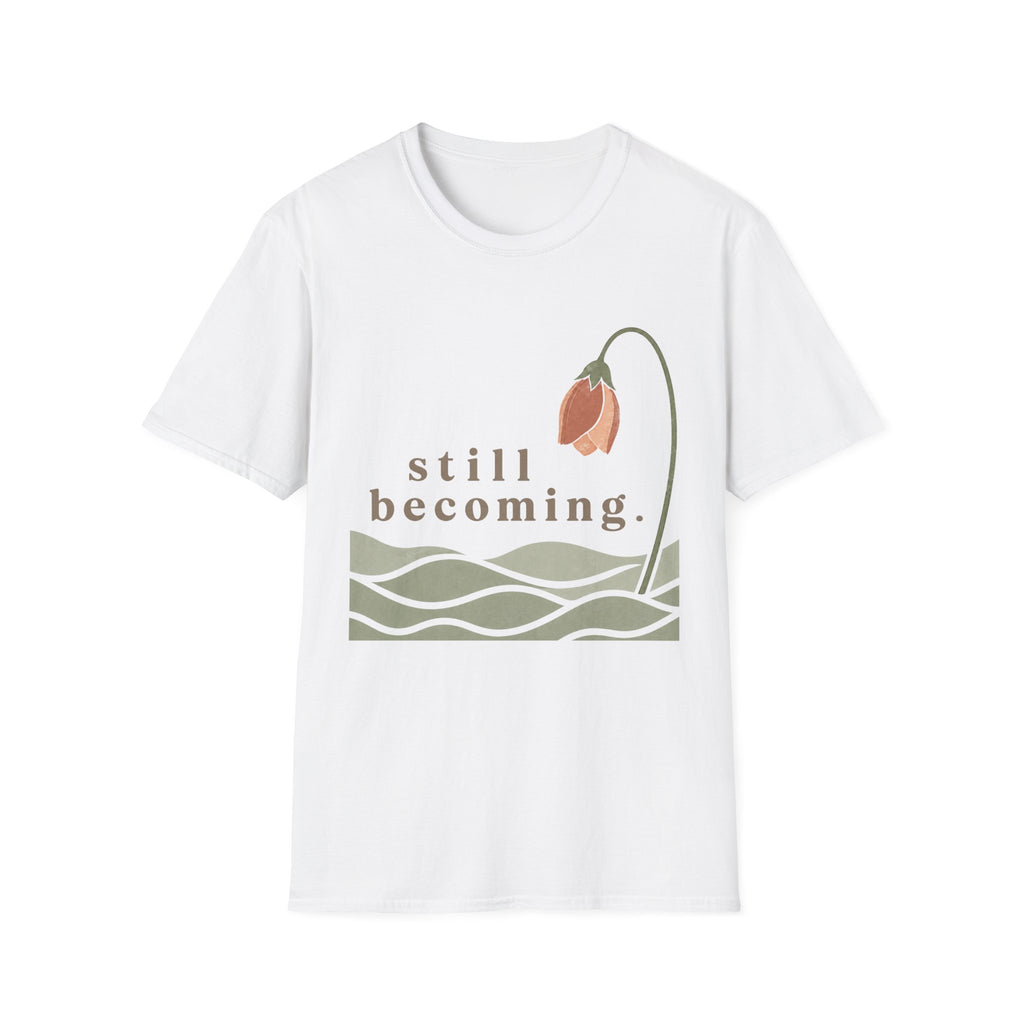 Still Becoming T-Shirt