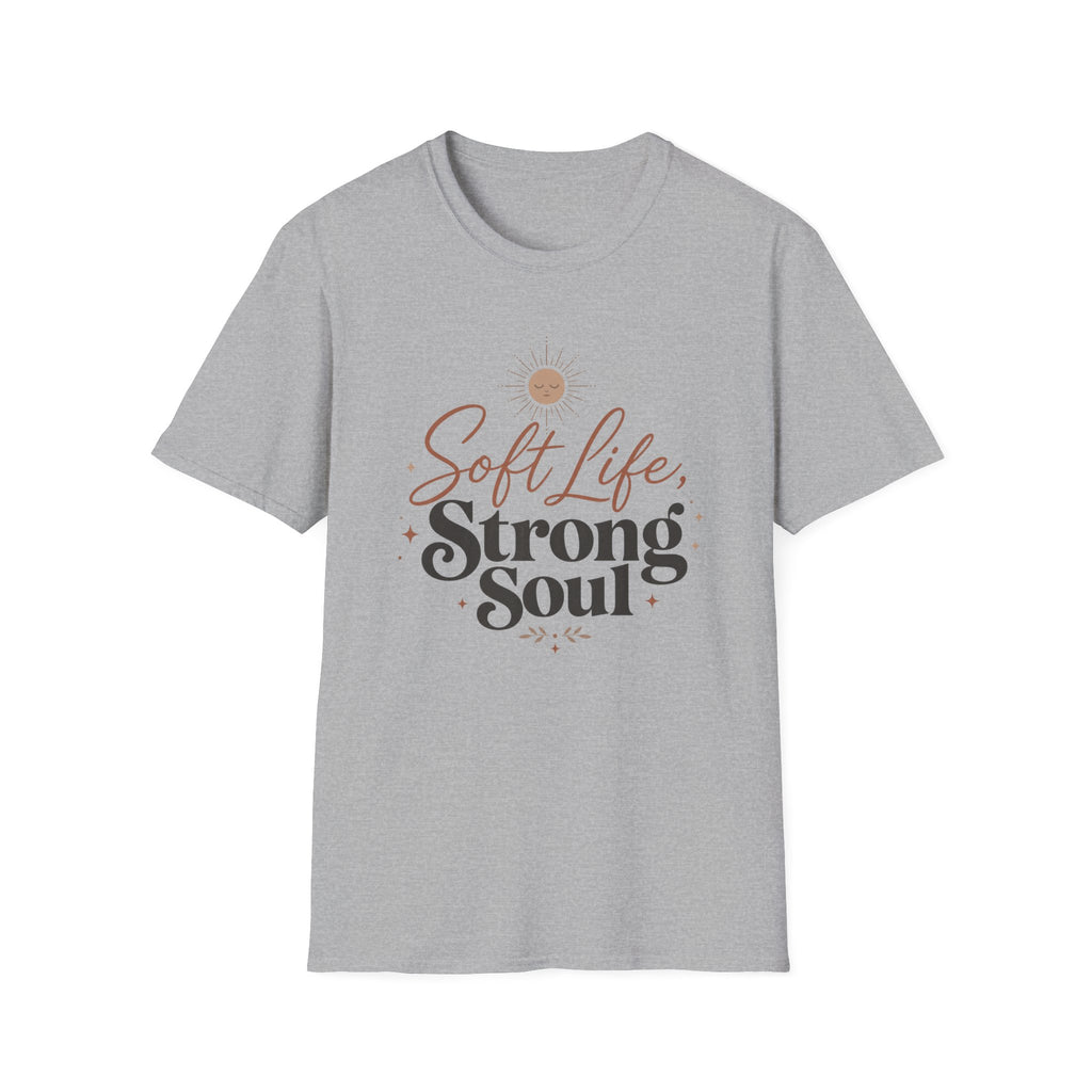 Soft Life Strong Soul T-Shirt