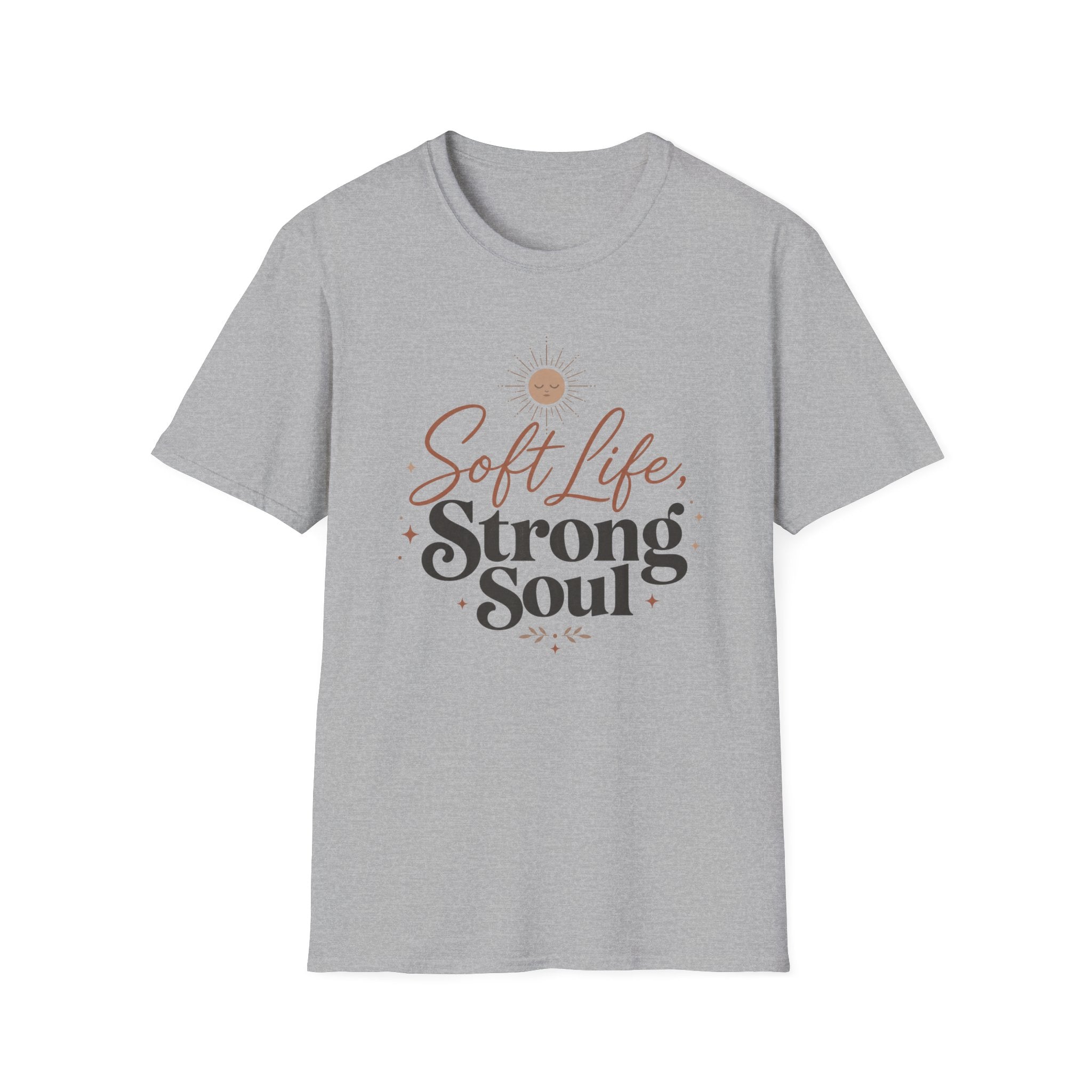 Soft Life Strong Soul T-Shirt