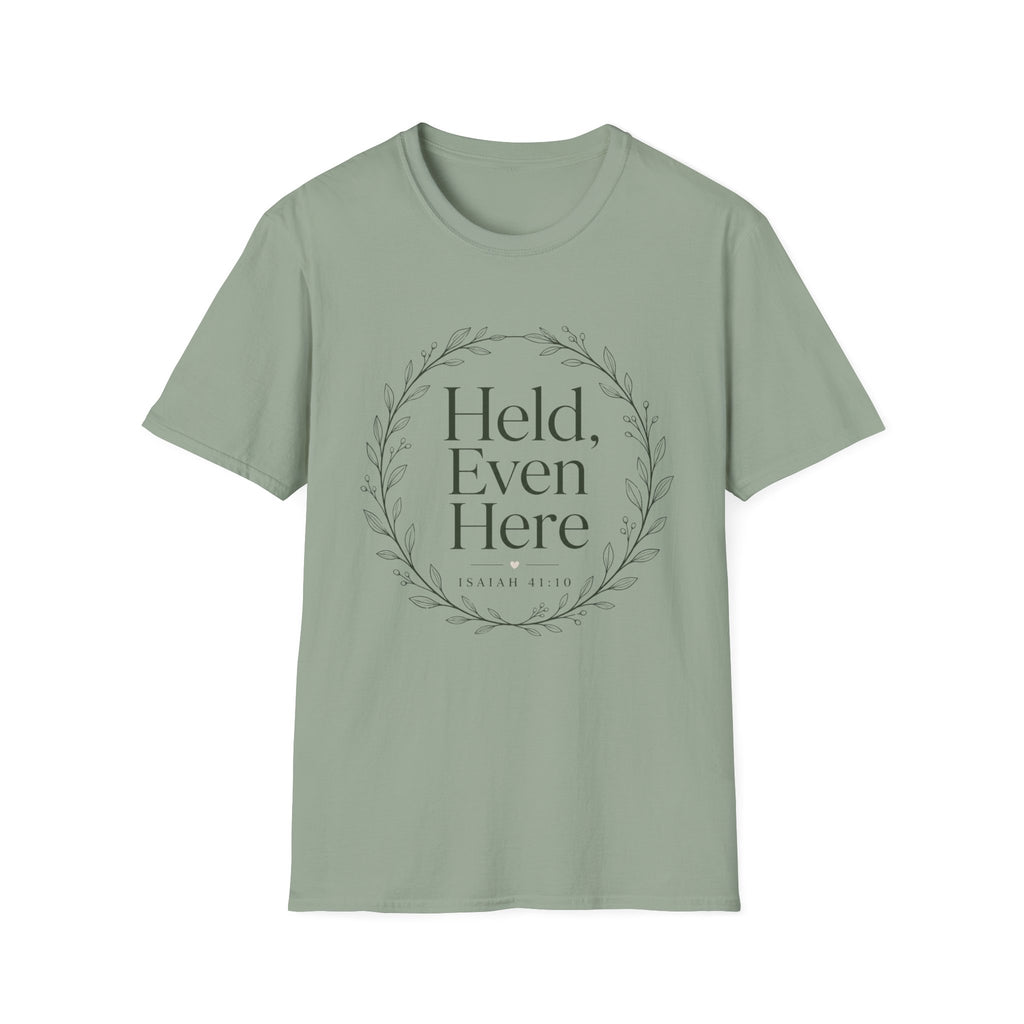 Held Even Here T-Shirt
