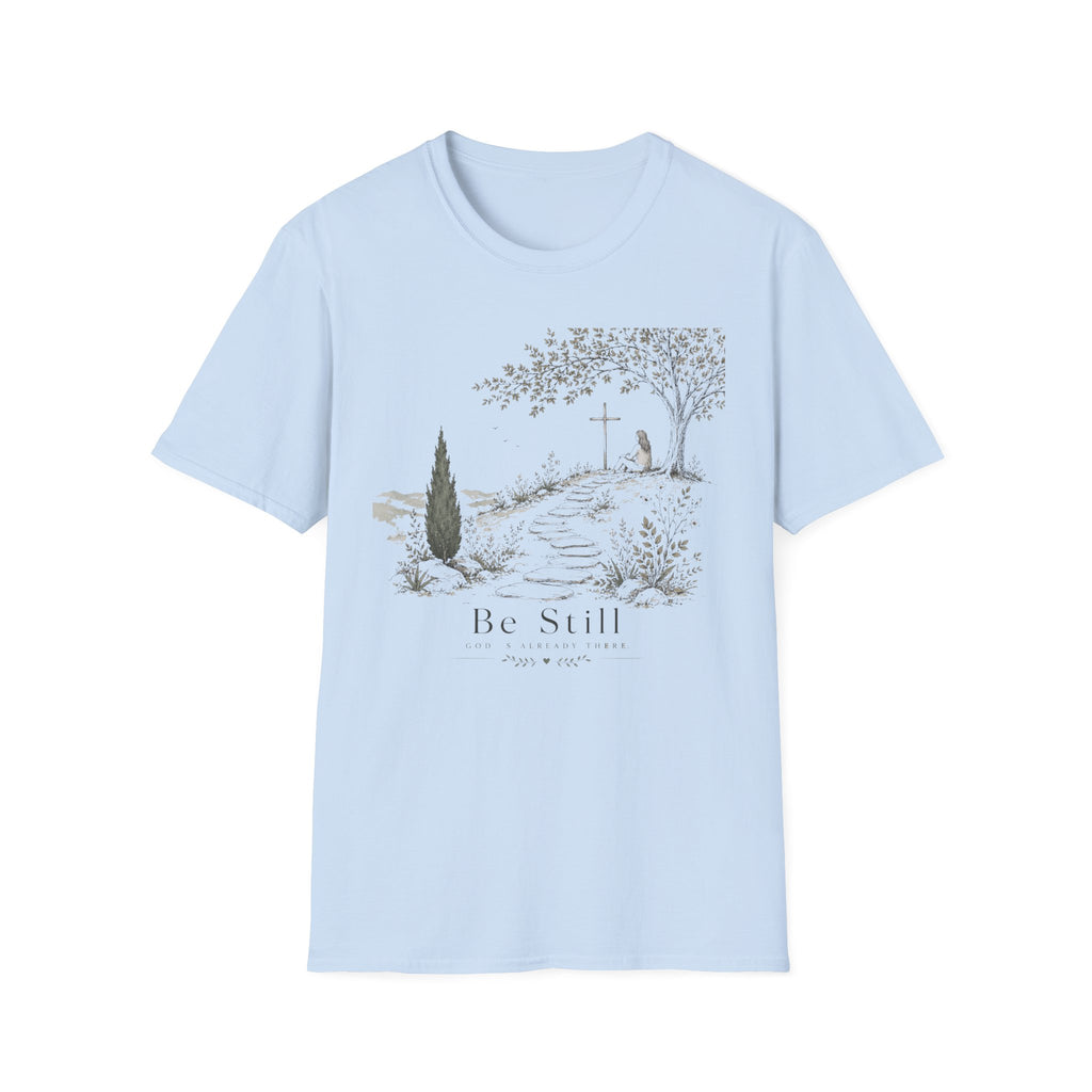 Be Still God is There T-Shirt
