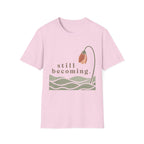 Still Becoming T-Shirt