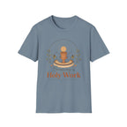 Becoming is Holy Work T-Shirt