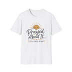 Prayed About It T-Shirt
