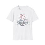 You are Safe here T-Shirt