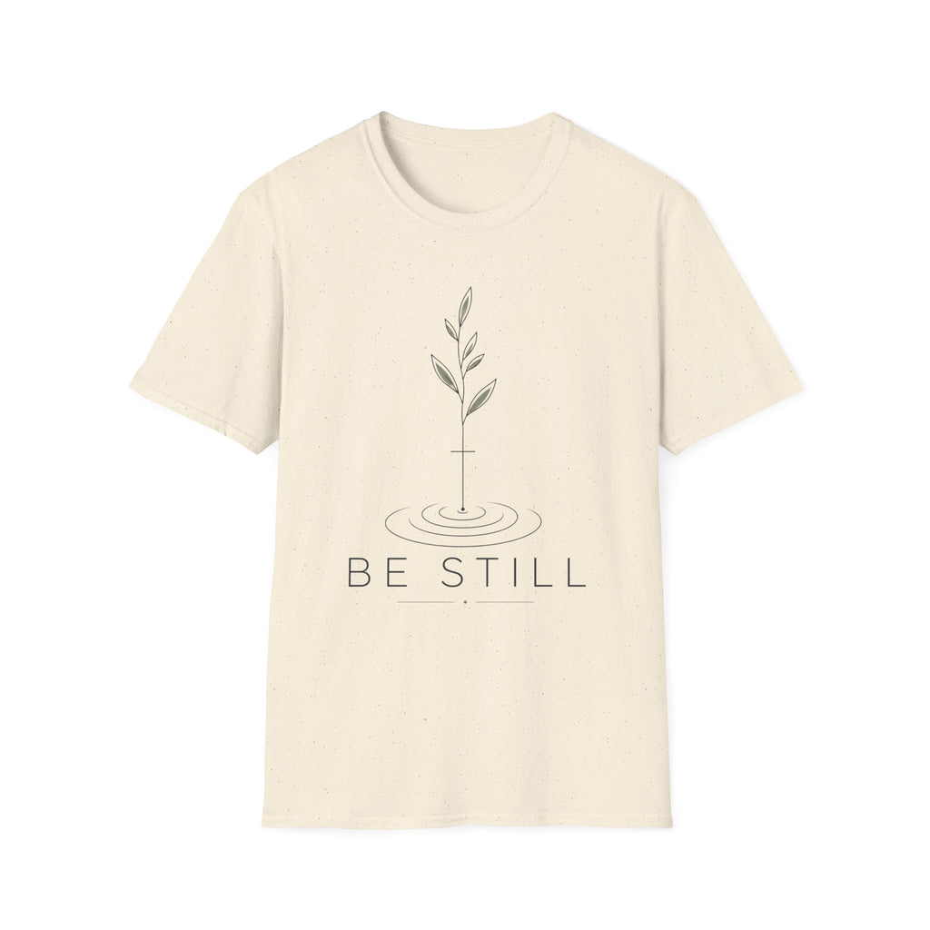 Be Still T-Shirt