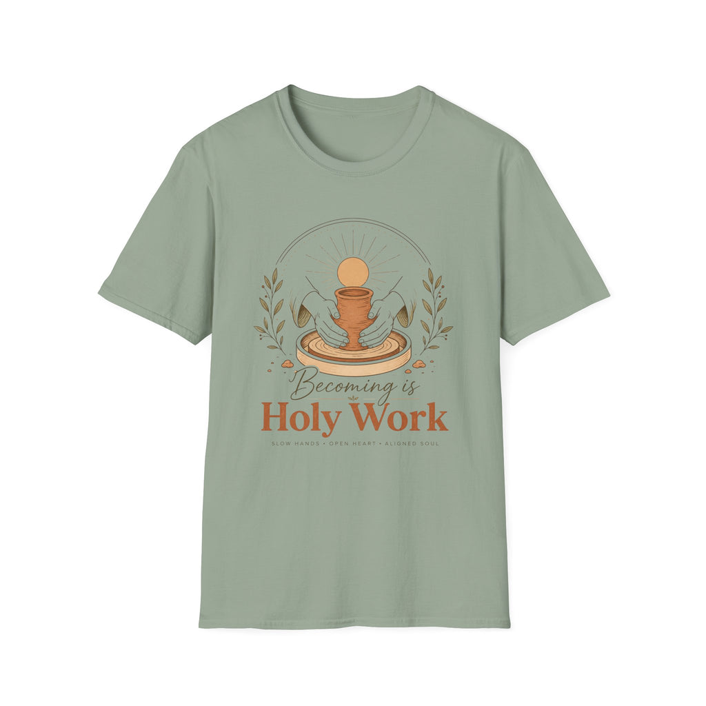 Becoming is Holy Work T-Shirt