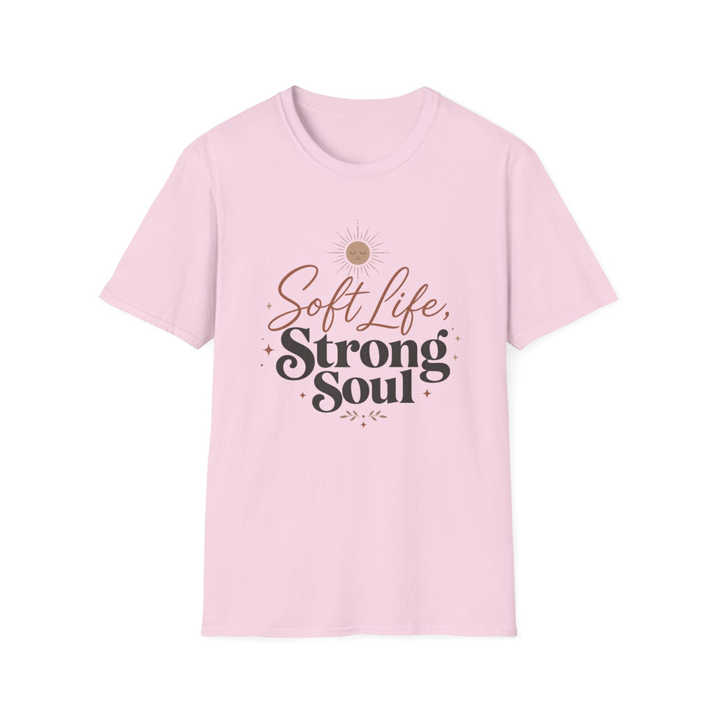 Soft Life Strong Soul T-Shirt