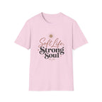 Soft Life Strong Soul T-Shirt