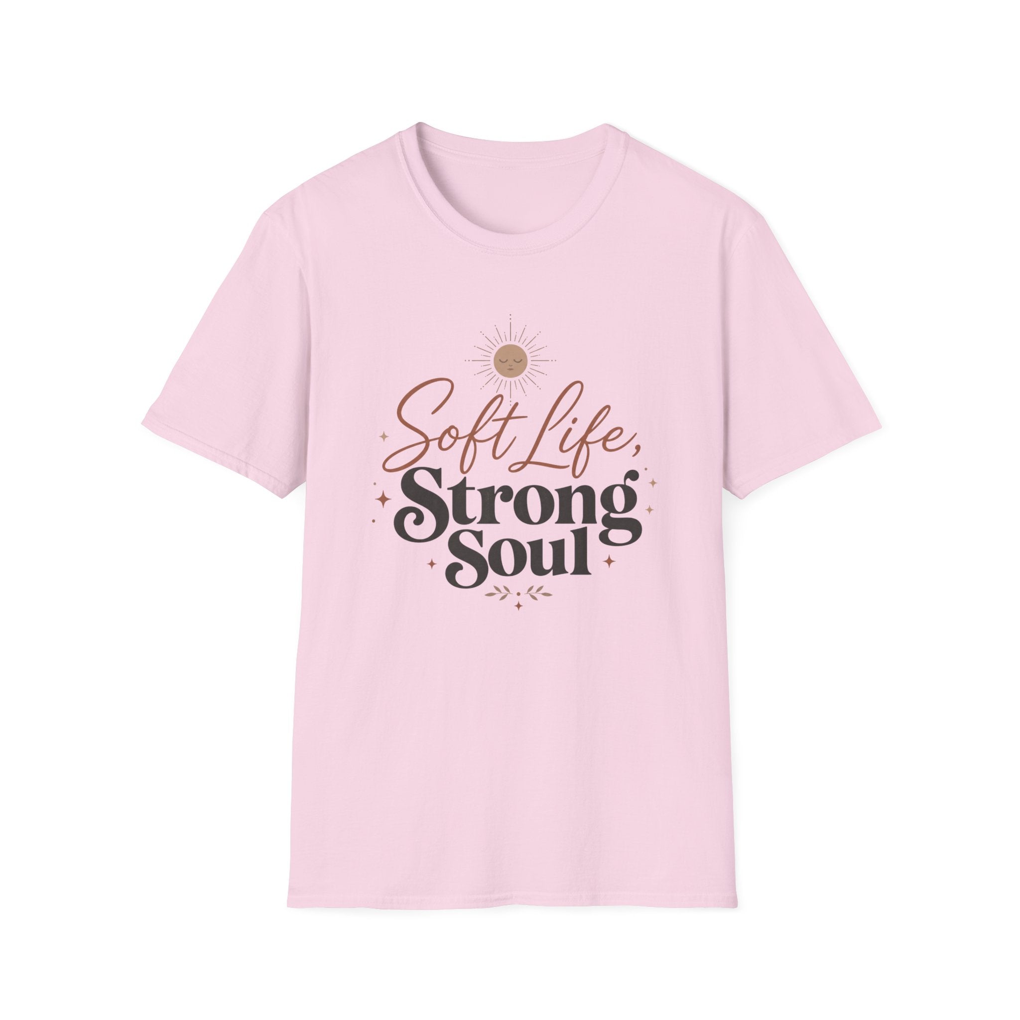Soft Life Strong Soul T-Shirt