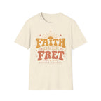 Faith over Fret T-Shirt